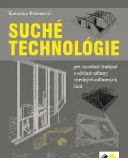 Suché technológie pre stavebné študijné a UO pre SOŠ - Učebnica - Katarína Pulenová