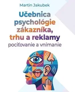 Učebnica psychológie zákazníka, trhu a reklamy - Martin Jakubek