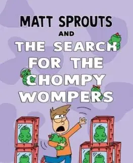 Matt Sprouts and the Search for the Chompy Wompers - Matthew Eicheldinger