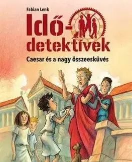Caesar és a nagy összeesküvés - Idődetektívek 18. 2. kiadás - Fabian Lenk
