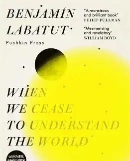When We Cease to Understand the World - Benjamin Labatut