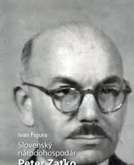 Slovenský národohospodár Peter Zaťko - osobnosť a dielo - Ivan Figura