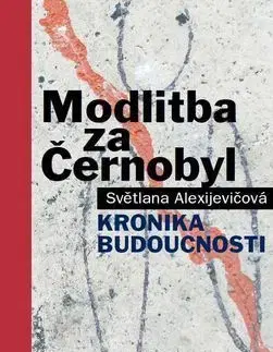 Modlitba za Černobyl - Svetlana Alexijevičová