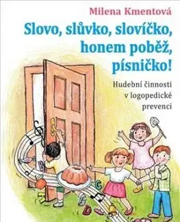 Slovo, slůvko, slovíčko, honem poběž, písničko! - Milena Kmentová