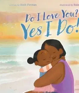Do I Love You? Yes I Do! - Ruth Forman