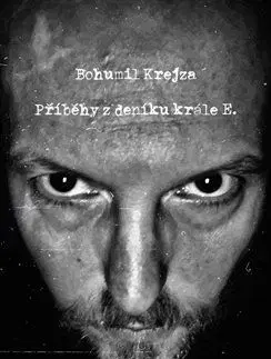 Příběhy z deníku krále E. - Bohumil Krejza
