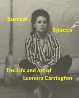 Surreal Spaces - Joanna Moorhead, Leonora Carringtonová