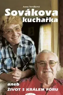 Sovákova kuchařka aneb Život s králem fóru - Anna Sováková