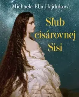 Sľub cisárovnej Sisi - Michaela Ella Hajduková