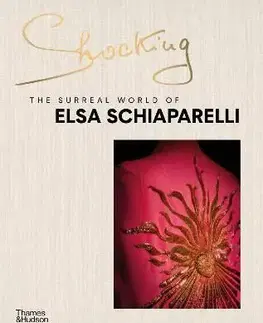 Shocking: The Surreal World of Elsa Schiaparelli - Marie-Sophie Carron de la Carriere