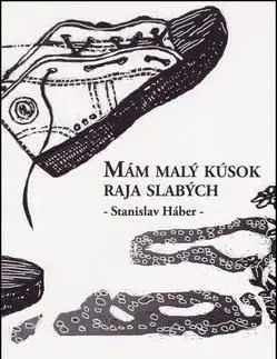 Mám malý kúsok raja slabých - Stanislav Háber