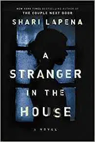 A Stranger in the House - Shari Lapena