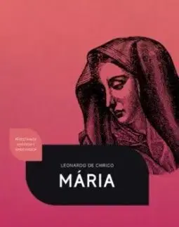 Mária - Matka Božia? - Leonardo De Chirico