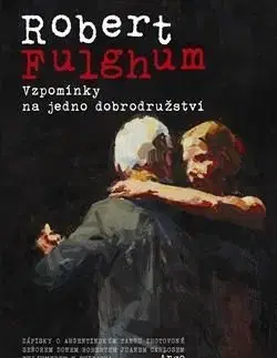 Vzpomínky na jedno dobrodružství - Robert Fulghum