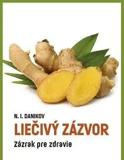 Liečivý zázvor - Zázrak pre zdravie - N. I. Danikov