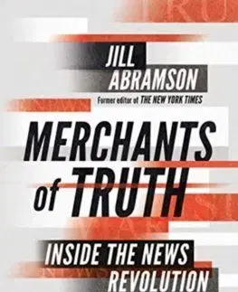 The Merchants of Truth - Jill Abramson