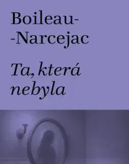 Ta, která nebyla - Thomas Narcejac, Pierre Boileau