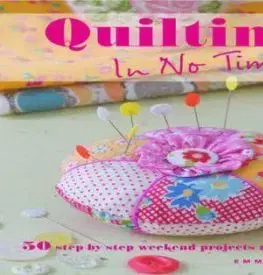 Quilting in No Time - Emma Hardy