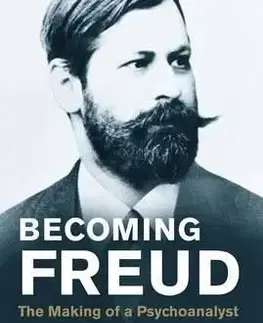 Becoming Freud - The Making of a Psychoanalyst - Adam Phillips