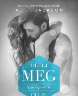 Ölelj meg - Szívdöglesztők - Ollie - A.L. Jackson