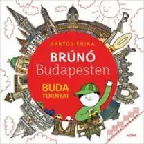 Brúnó Budapesten 1: Buda tornyai - Erika Bartos
