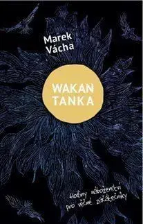 Wakan Tanka - Hodiny náboženství pro věčné začátečníky - Marek Vácha Orko