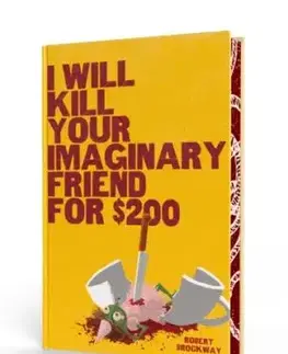 I Will Kill Your Imaginary Friend for $200 - Robert Brockway