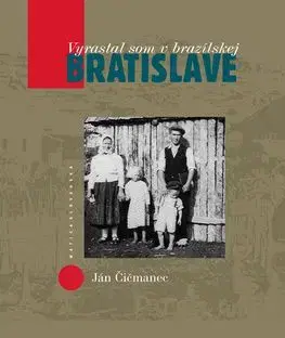 Vyrastal som v brazílskej Bratislave - Ján Čičmanec