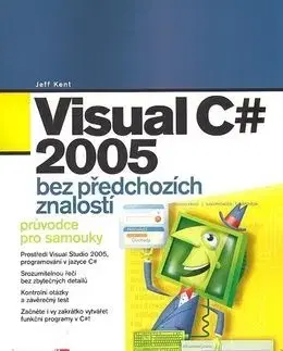 Visual C 2005 bez předchozích znalostí - Kent Jeff