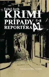 Krimi prípady reportéra AZ 5 – 8 - Ľuboš Jurík