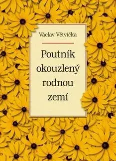 Poutník okouzlený rodnou zemí - Václav Větvička