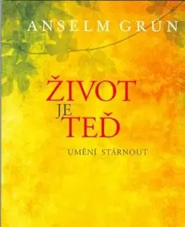Život je teď umění stárnout - Anselm Grün