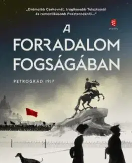A forradalom fogságában - Petrográd 1917 - Helen Rappaport