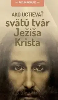 Ako uctievať svätú tvár Ježiša Krista - Zuzana Ring