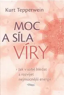 Moc a síla víry - Kurt Tepperwein