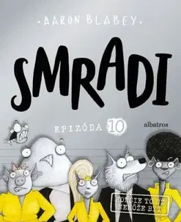 Smradi 10: Horšie to už nemôže byť - Aaron Blabey