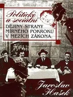 Politické a sociální dějiny Strany mírného pokroku v mezích zákona - Jaroslav Hašek