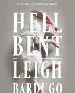 Hell Bent - Tűzön-vízen át (Alex Stern 2.) - kartonált, eredeti borító - Leigh Bardugo