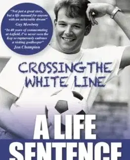 Crossing The White Line, A Life Sentence - Andy Leaning