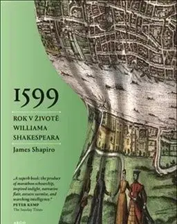 1599 Rok v životě Williama Shakespeara - James Shapiro