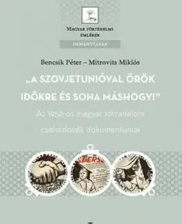 A Szovjetunióval örök időkre és soha máshogy - Péter Bencsik, Miklós Mitrovits