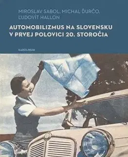 Automobilizmus na Slovensku v prvej polovici 20. storočia - Ľudovít Hallon, Michal Ďurčo, Miroslav Sabol