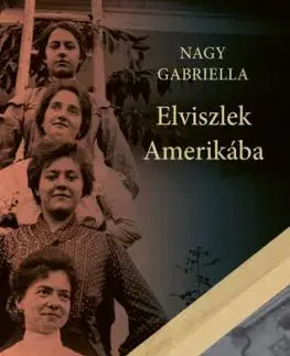 Elviszlek Amerikába - Gabriella Nagy