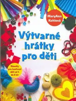Výtvarné hrátky pro děti - MaryAnn F. Kohl