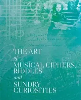 The Art of Musical Ciphers, Riddles and Sundry Curiosities - Katharina Uhde, R. Larry Todd