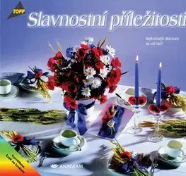 Slavnostní příležitosti Nejkrásnější dekorace na váš stůl