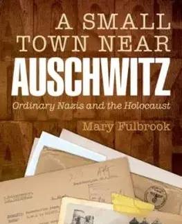 A Small Town Near Auschwitz - Mary Fulbrook