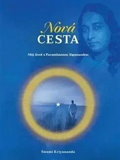 Nová cesta - Můj život s Paramhansou Jóganandou - Kriyananda Swami