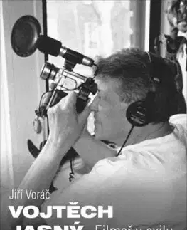 Vojtěch Jasný - Filmař v exilu - Jiří Voráč