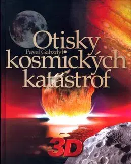 Otisky kosmických katastrof - 3D - Pavel Gabzdyl
